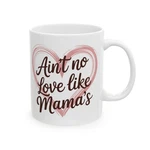 Aint No Love Like Mamas Coffee Mug Funny Mom Gift Mothers Day Cup Quote. Fixed Price $13.00.