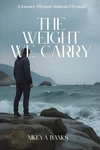 The Weight Carry: Journey Through Unhealed Wounds By Dream S. Armstrong Pap. Fixed Price $33.04.