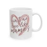 Aint No Love Like Mamas Coffee Mug Funny Mom Gift Mothers Day Cup. Fixed Price $14.99.
